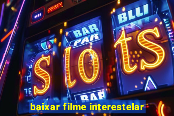 baixar filme interestelar